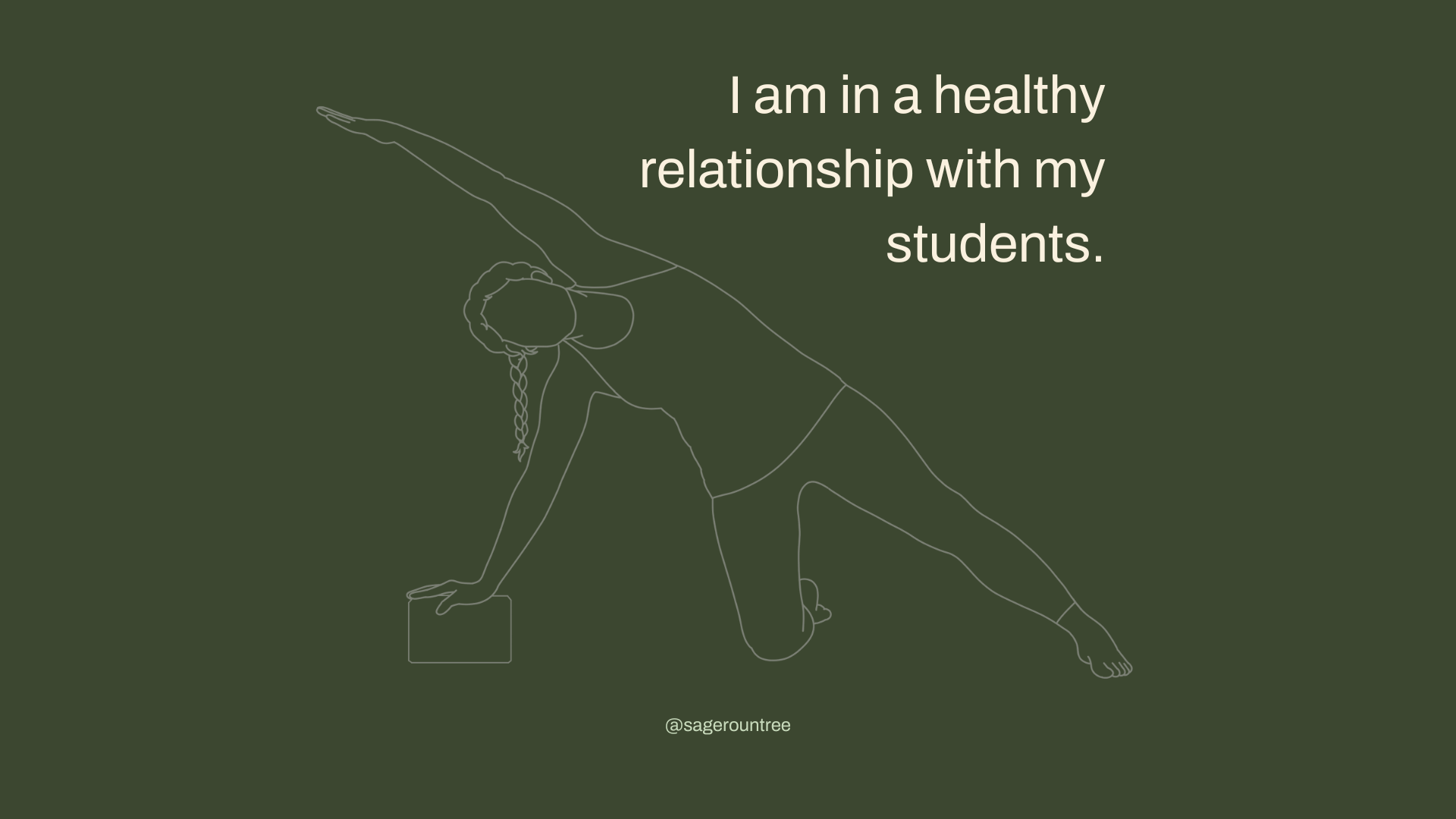 Affirmation: I am in a healthy relationship with my students